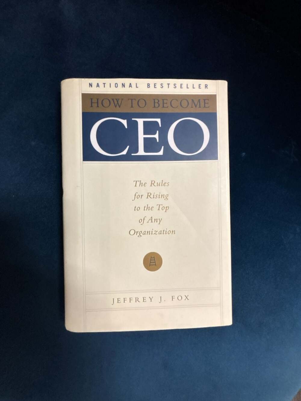 How to Become CEO: The Rules for Rising to the Top of Any Organization